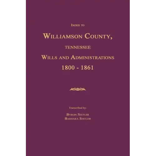 Index to Williamson County, Tennessee Wills and Administrations 1800-1861