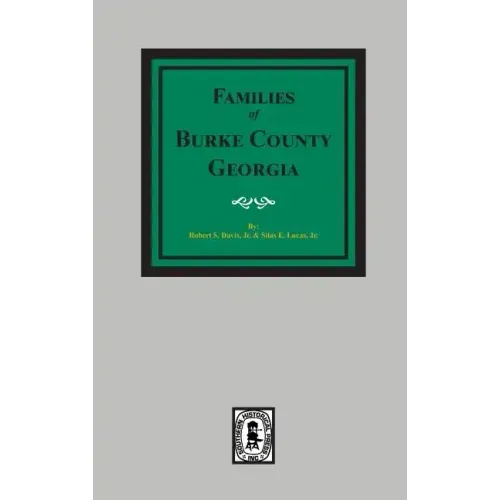 The Families of Burke County, Georgia 1755-1855