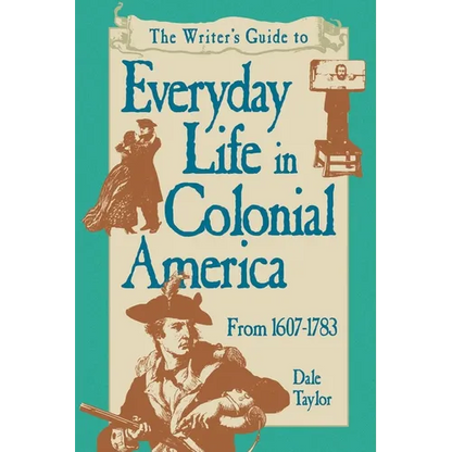Writer's Guide To Everyday Life In Colonial America Pod Edition - Paperback