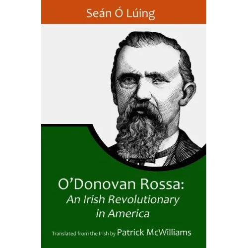 O'Donovan Rossa: An Irish Revolutionary in America