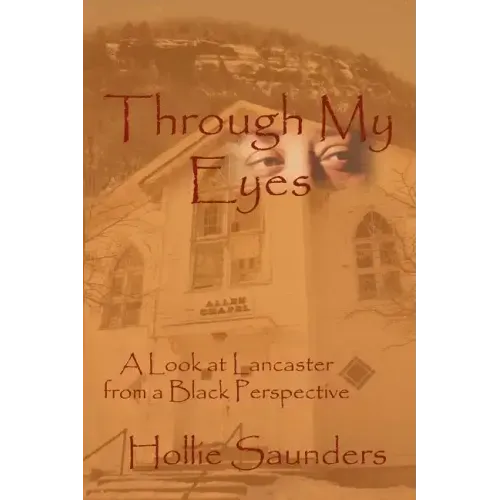 Through My Eyes: A History of Lancaster from a Black Perspective