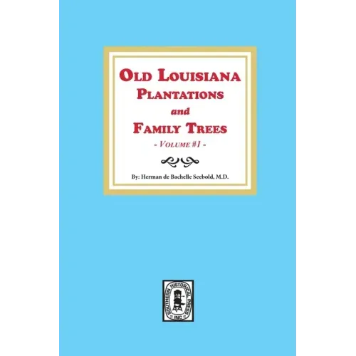 Old Louisiana Plantations and Family Trees, Volume #1