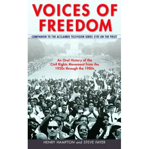 Voices of Freedom: An Oral History of the Civil Rights Movement from the 1950s Through the 1980s