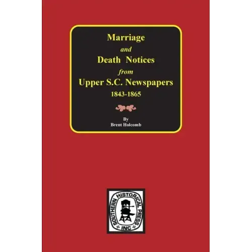 Marriage & Death Notices from Upper South Carolina Newspapers, 1848-1865