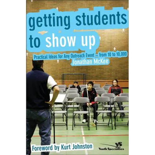 Getting Students to Show Up: Practical Ideas for Any Outreach Event---From 10 to 10,000