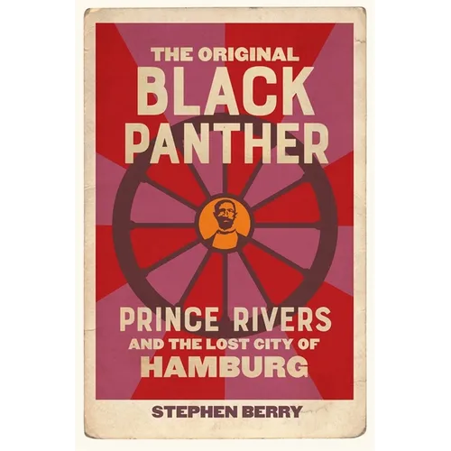 The Original Black Panther: Prince Rivers and the Lost City of Hamburg