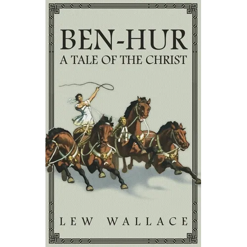 Ben-Hur: A Tale of the Christ -- The Unabridged Original 1880 Edition