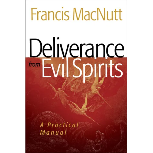 Deliverance from Evil Spirits: A Practical Manual