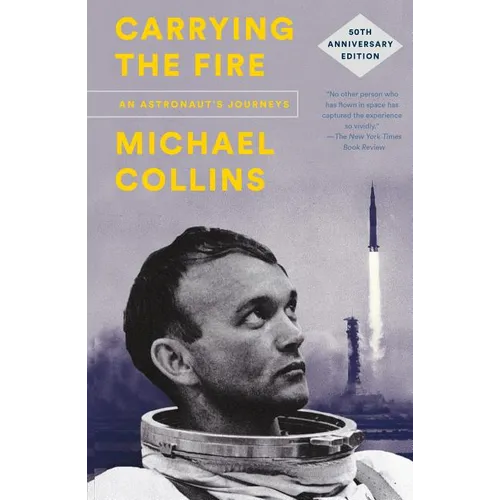 Carrying the Fire: An Astronaut's Journeys