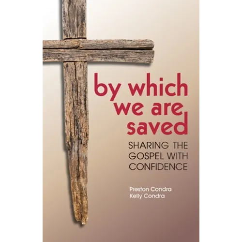 By Which We Are Saved: Sharing the Gospel with Confidence