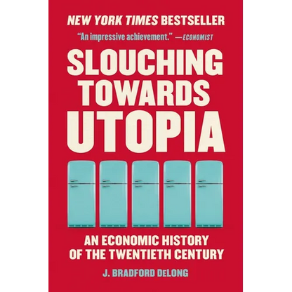 Slouching Towards Utopia: An Economic History of the Twentieth Century - Paperback