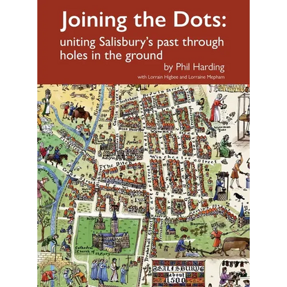 Joining the Dots: uniting Salisbury's past through holes in the ground - Hardcover