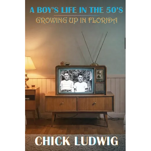 A Boy's Life in the 50's: Growing Up in Florida