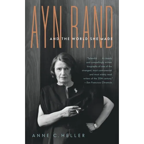 Ayn Rand and the World She Made