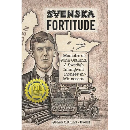Svenska Fortitude: Memoirs of John Ostlund, A Swedish Immigrant Pioneer in Minnesota - Paperback