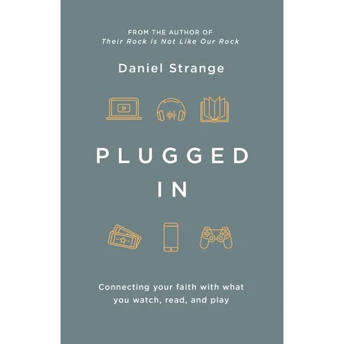 Plugged in: Connecting Your Faith with What You Watch, Read, and Play