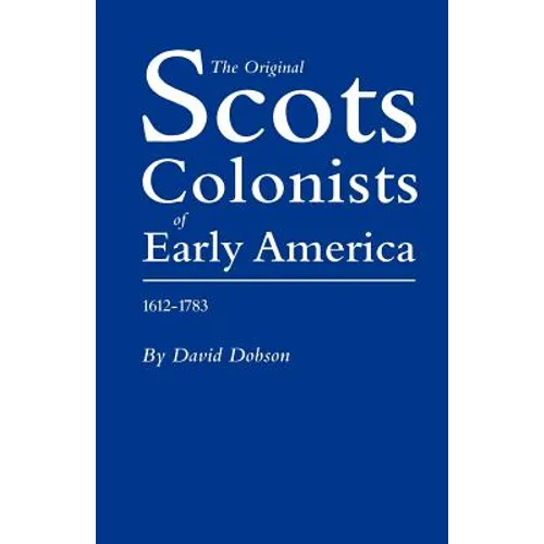 Original Scots Colonists of Early America, 1612-1783