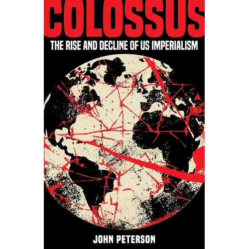 Colossus: The Rise and Decline of US Imperialism