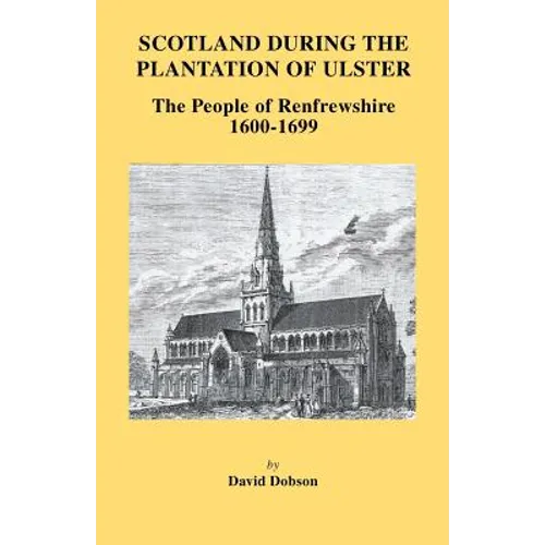 Scotland During the Plantation of Ulster: The People of Renfrewshire, 1600-1699