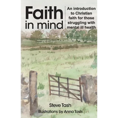 Faith In Mind: An introduction to Christian faith for those struggling with mental ill health
