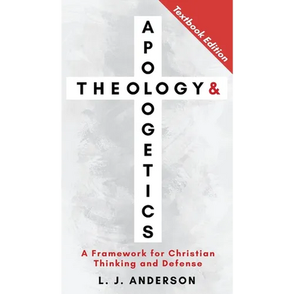 Theology and Apologetics: A Framework for Christian Thinking and Defense - Hardcover