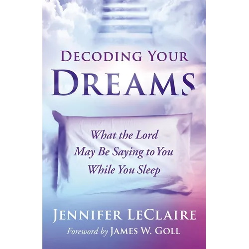 Decoding Your Dreams: What the Lord May Be Saying to You While You Sleep