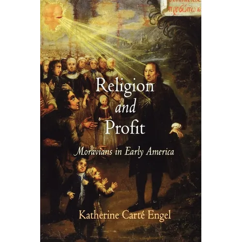 Religion and Profit: Moravians in Early America