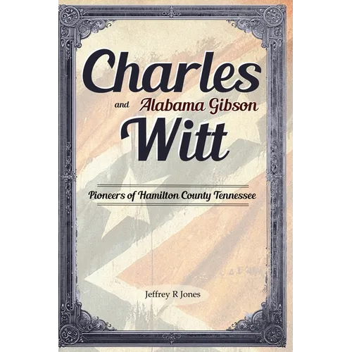 Charles Witt and Alabama Gibson: Pioneers of Hamilton County Tennessee
