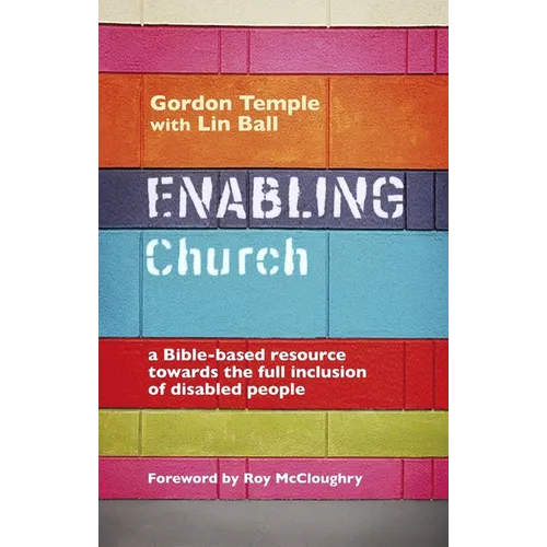Enabling Church: A Bible-Based Resource Towards the Full Inclusion of Disabled People