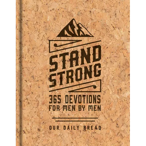 Stand Strong: 365 Devotions for Men by Men