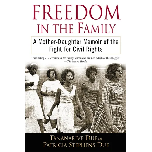 Freedom in the Family: Freedom in the Family: A Mother-Daughter Memoir of the Fight for Civil Rights