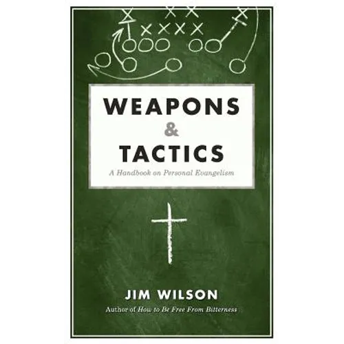 Weapons & Tactics: A Handbook on Personal Evangelism