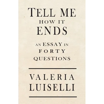 Tell Me How It Ends: An Essay in 40 Questions - Paperback