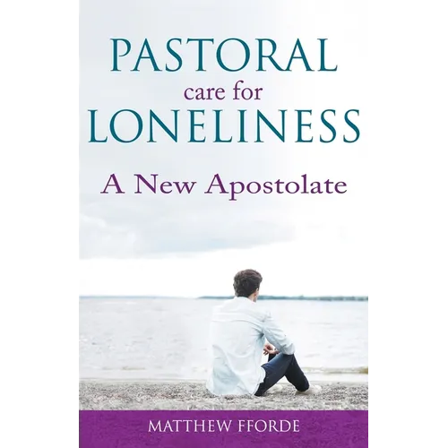 Pastoral Care for Loneliness: A New Apostolate