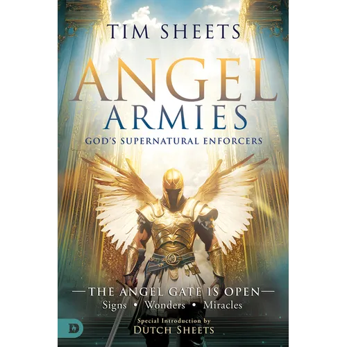Angel Armies: The Angel Gate is Open: Signs, Wonders, and Miracles