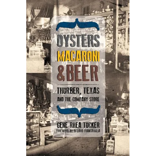 Oysters, Macaroni, and Beer: Thurber, Texas, and the Company Store