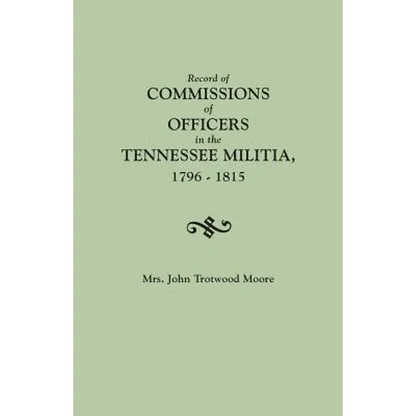 Record of Commissions of Officers in the Tennessee Militia, 1796-1815