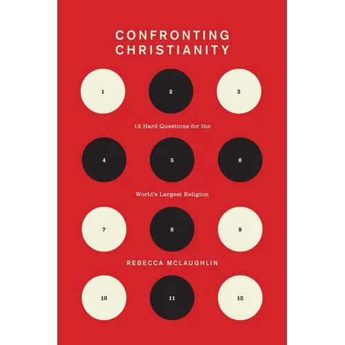 Confronting Christianity: 12 Hard Questions for the World's Largest Religion
