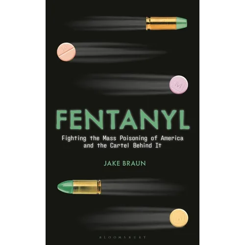 Fentanyl: Fighting the Mass Poisoning of America and the Cartel Behind It