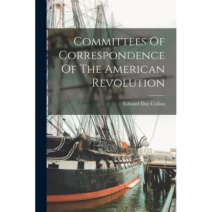 Committees Of Correspondence Of The American Revolution