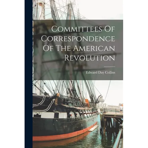 Committees Of Correspondence Of The American Revolution
