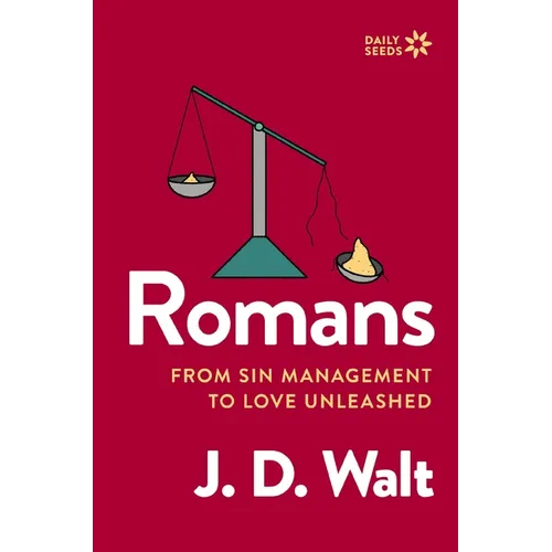 Romans: From Sin Management to Love Unleashed