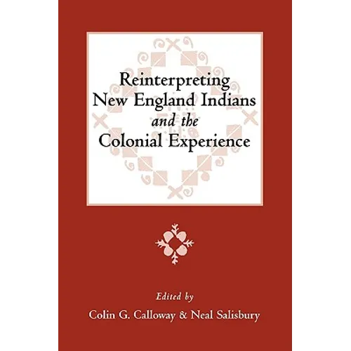 Reinterpreting New England Indians and the Colonial Experience: Volume 71