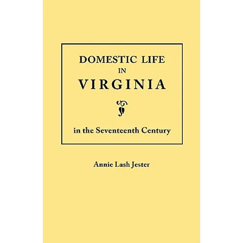 Domestic Life in Virginia in the Seventeenth Century