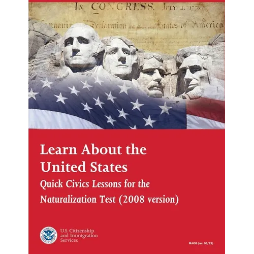 Learn About the United States: Quick Civics Lessons for the Naturalization