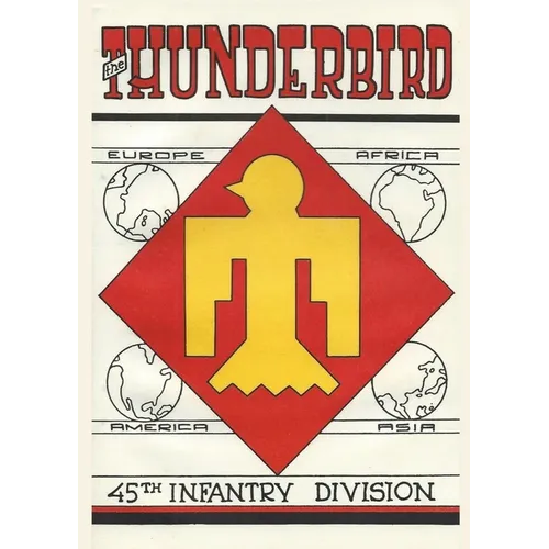 Thunderbird The 45th Infantry Division In World War Two & Korea Unit History