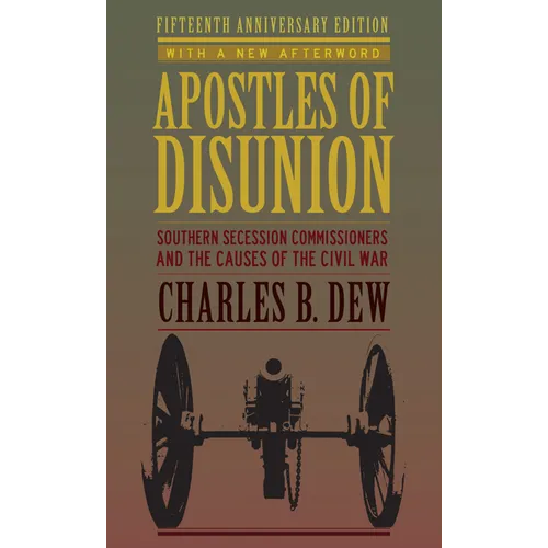 Apostles of Disunion: Southern Secession Commissioners and the Causes of the Civil War (Anniversary)