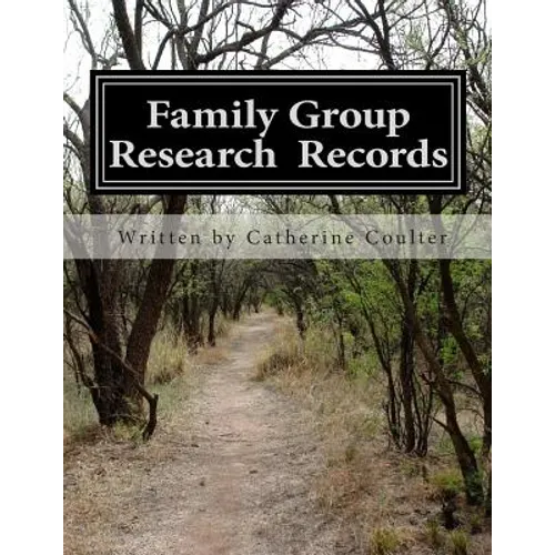 Family Group Research Records: A Family Tree Research Workbook