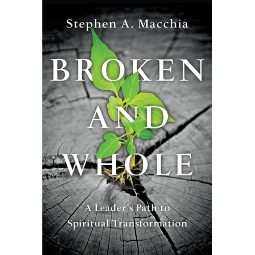 Broken and Whole: A Leader's Path to Spiritual Transformation