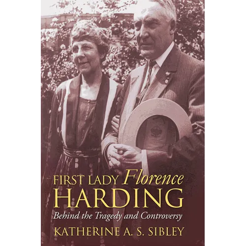 First Lady Florence Harding: Behind the Tragedy and Controversy